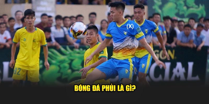 Bóng đá phủi là gì?